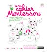 Mon cahier Montessori - 3/6 ans