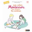 Mon cahier Montessori des nombres - 3/6 ans