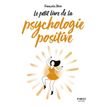 Le petit livre de - La psychologie positive