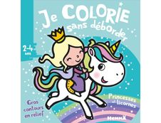 Je colorie sans déborder (2-4 ans) - Princesses et Licornes