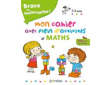 Bravo les maternelles - Mon cahier avec plein d'activités de maths - 3 à 6 ans