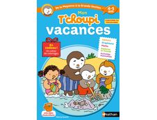 Mon T'choupi Vacances de la moyenne à la grande section 4-5 ans