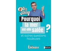 Dis Jamy - Pourquoi la mer est-elle salée ? et autres questions houleuses