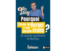 Dis Jamy - Pourquoi l'étoile du Berger n'est pas une étoile ? Et autres questions brillantes