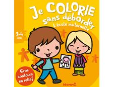Je colorie sans déborder (2-4 ans) : L'école maternelle - tome 37