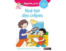 Regarde Je lis ! Noé fait des crêpes - Niveau 1 - Une histoire à lire tout seul