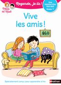 Regarde je lis ! Vive les amis ! - Une histoire à lire tout seul
