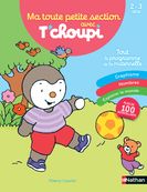 Ma toute petite section avec T'choupi - 2/3 ans