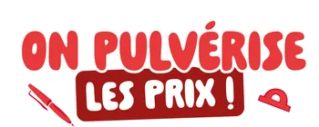 On pulvérise les prix