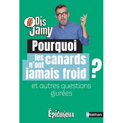 9782092496756-Dis Jamy - Pourquoi les canards n'ont jamais froid ? Et autres questions givrées--0