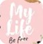 my life