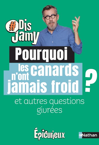 Dis Jamy - Pourquoi les canards n'ont jamais froid ? Et autres questions givrées