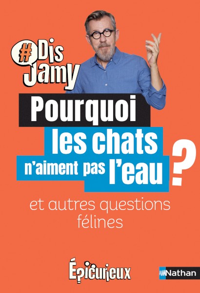 Dis Jamy - Pourquoi les chats n'aiment pas l'eau ? Et autresquestions félines
