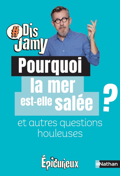 Dis Jamy - Pourquoi la mer est-elle salée ? et autres questions houleuses