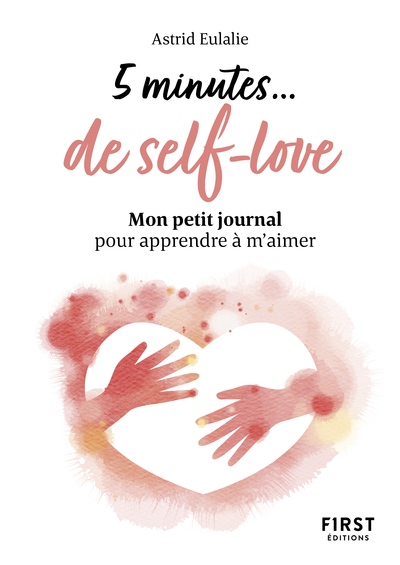 Petit livre - 5 minutes... de self-love - Mon petit journal pour apprendre à m'aimer